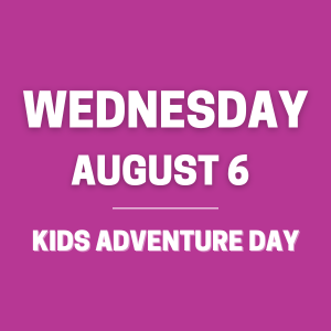 Day Seven - Kids Adventure Day