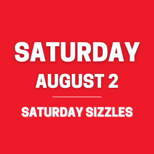 Day Three - Saturday Sizzles
